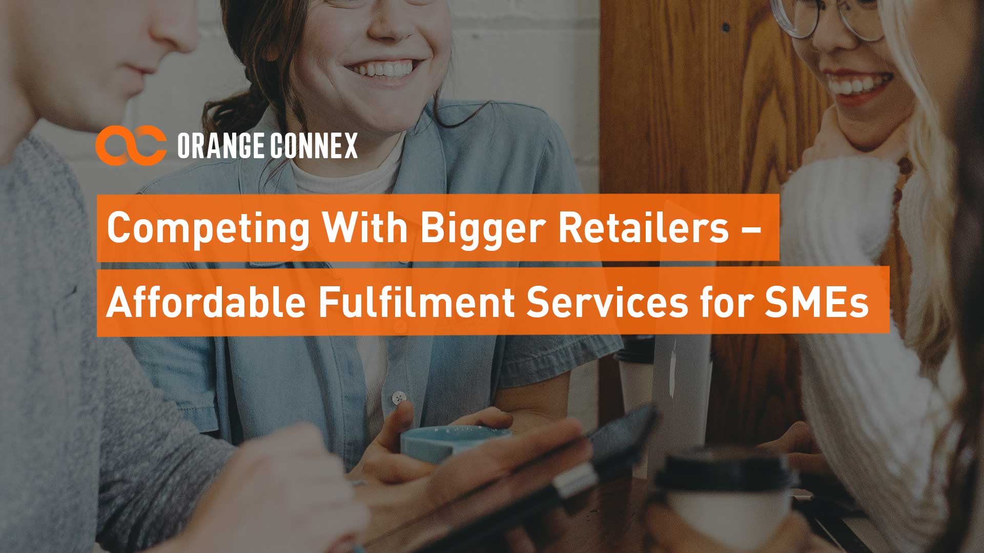 Affordable Fulfilment Services for SMEs: Competing With Bigger Retailers