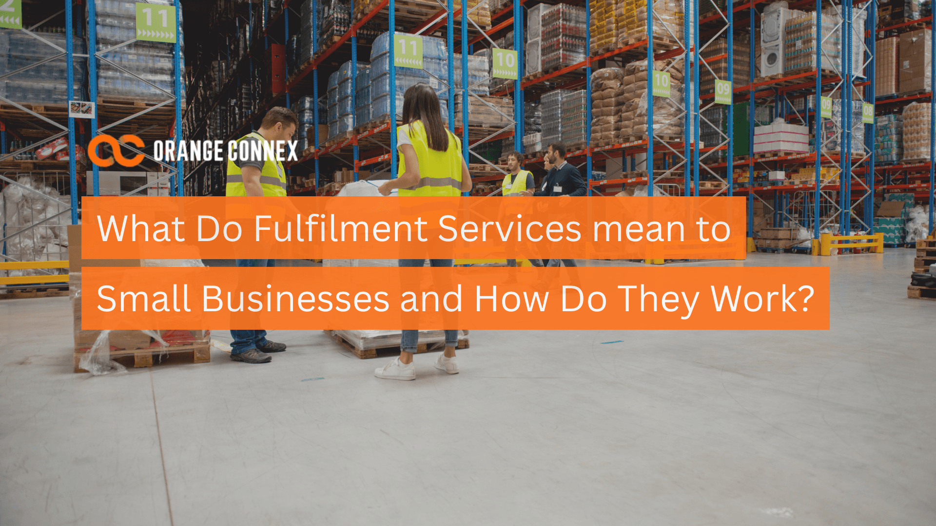 What Do Fulfilment Services mean to Small Businesses and How Do They Work?