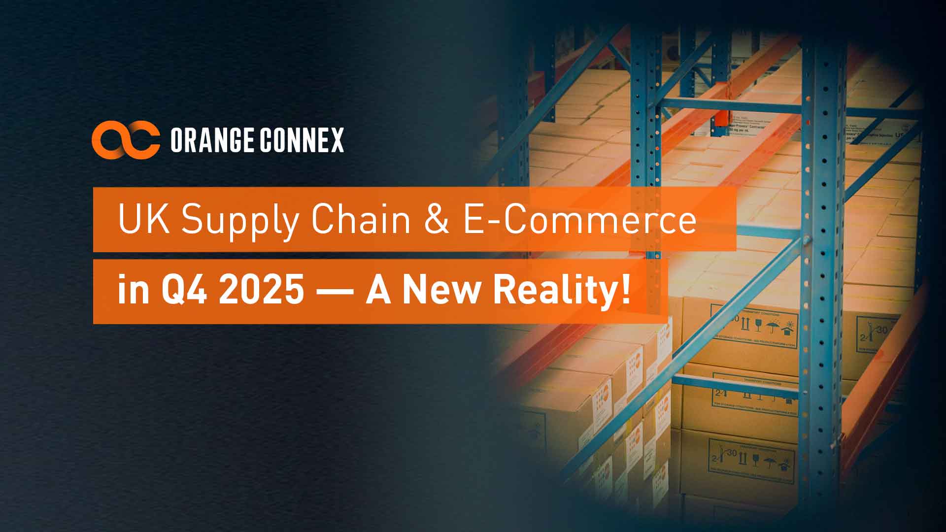 UK Supply Chain & E-Commerce in Q4 2025 — A New Reality!